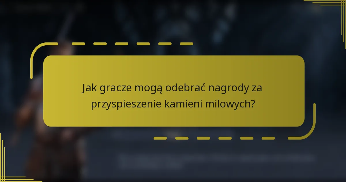 Jak gracze mogą odebrać nagrody za przyspieszenie kamieni milowych?