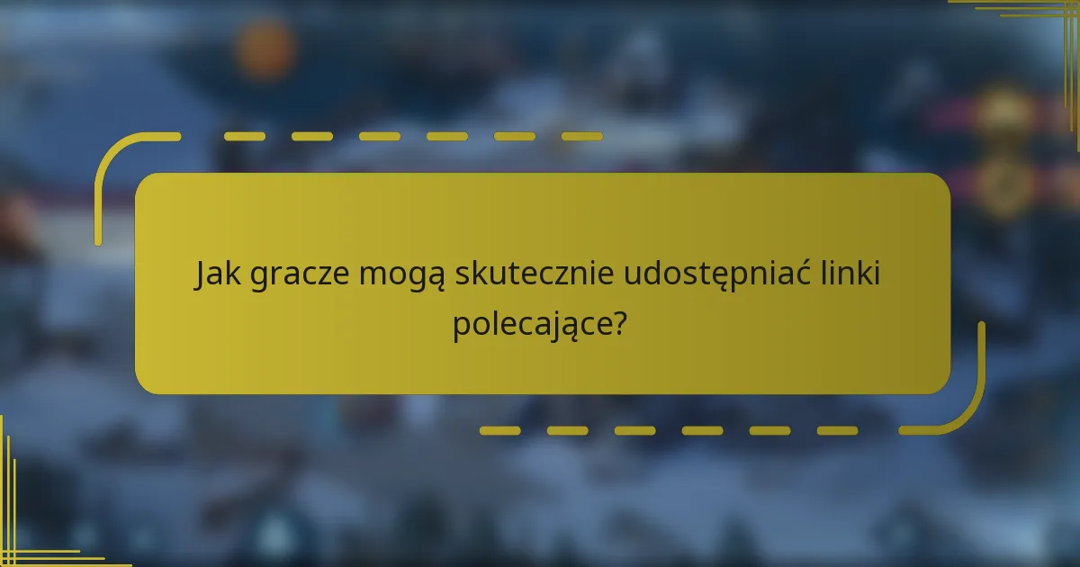 Jak gracze mogą skutecznie udostępniać linki polecające?