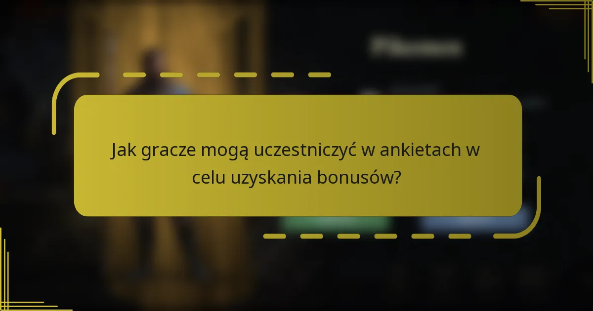 Jak gracze mogą uczestniczyć w ankietach w celu uzyskania bonusów?