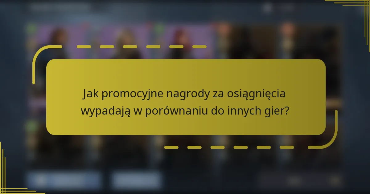 Jak promocyjne nagrody za osiągnięcia wypadają w porównaniu do innych gier?