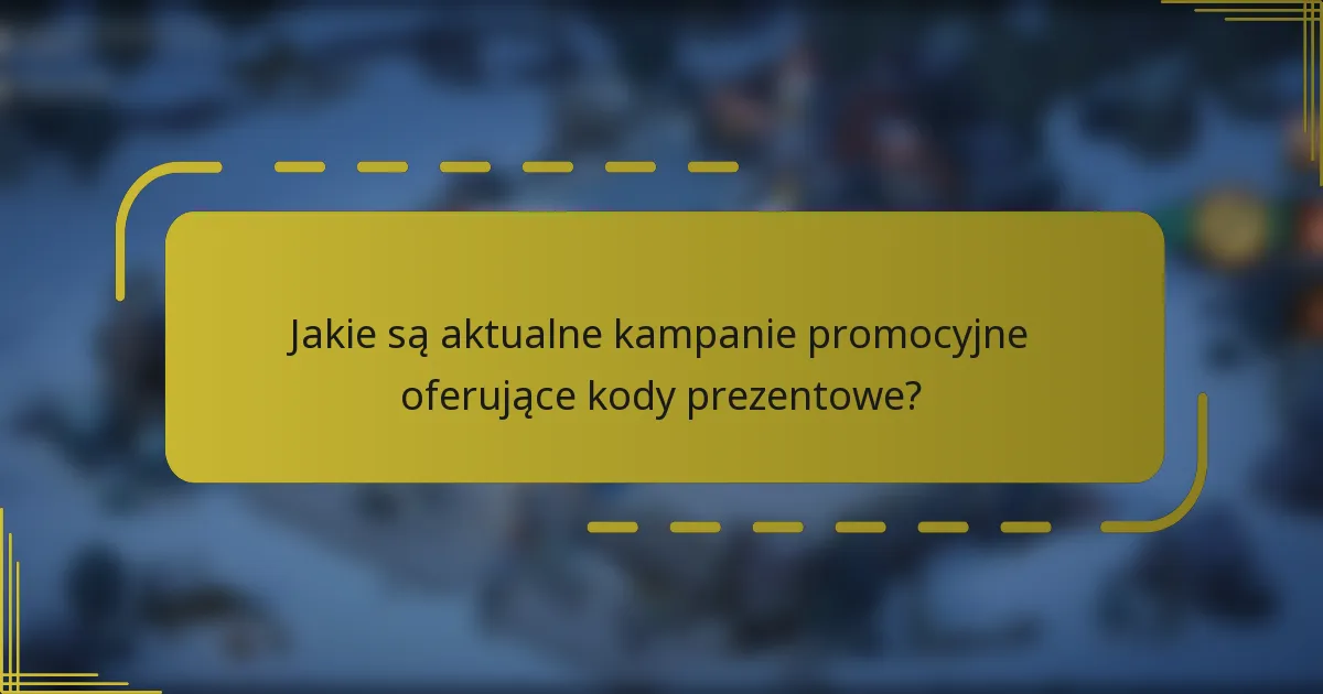 Jakie są aktualne kampanie promocyjne oferujące kody prezentowe?