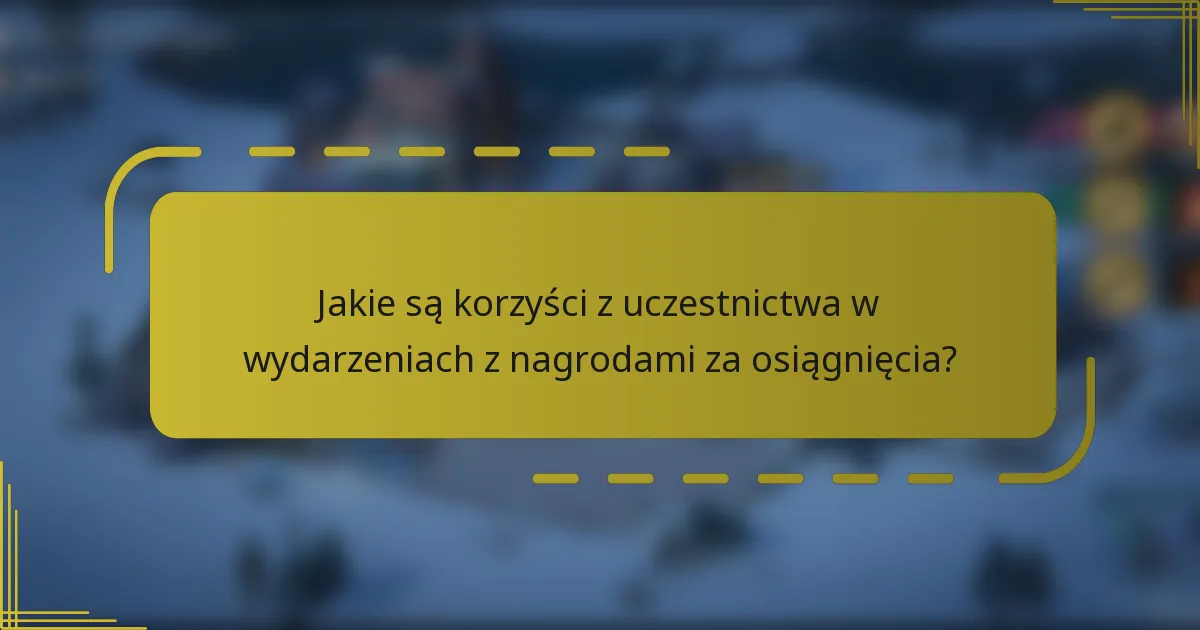 Jakie są korzyści z uczestnictwa w wydarzeniach z nagrodami za osiągnięcia?