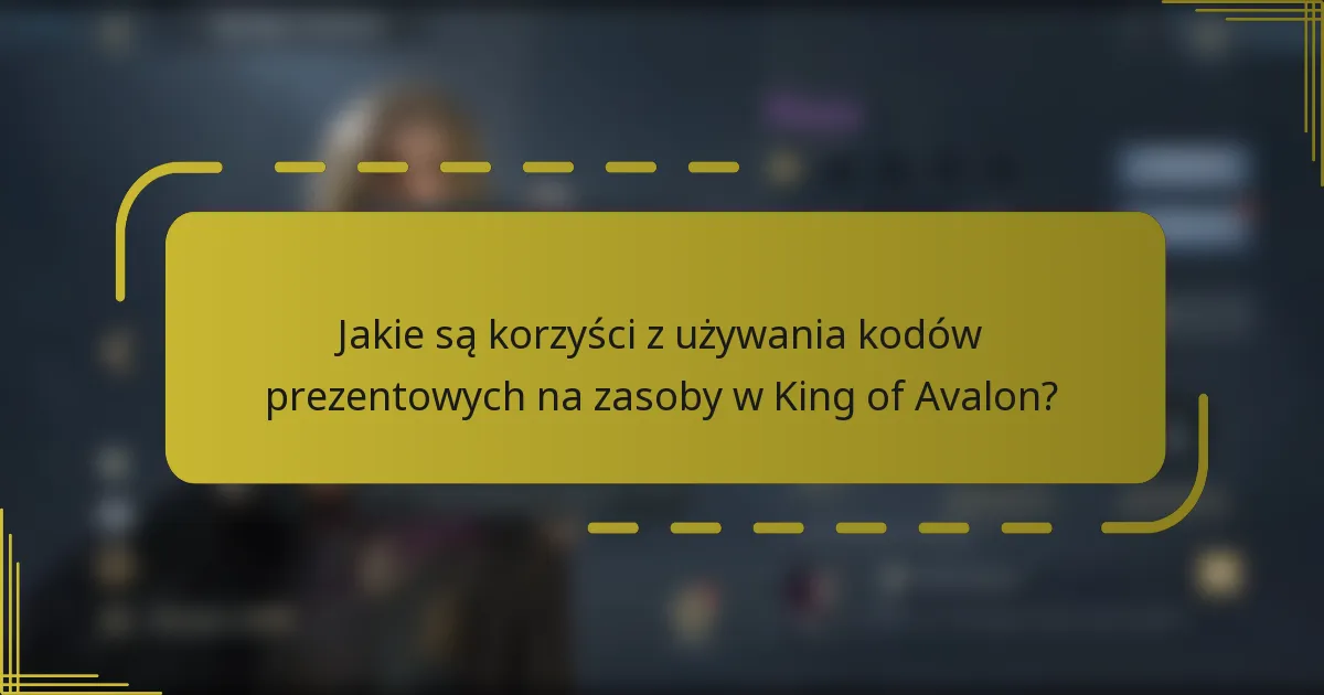 Jakie są korzyści z używania kodów prezentowych na zasoby w King of Avalon?