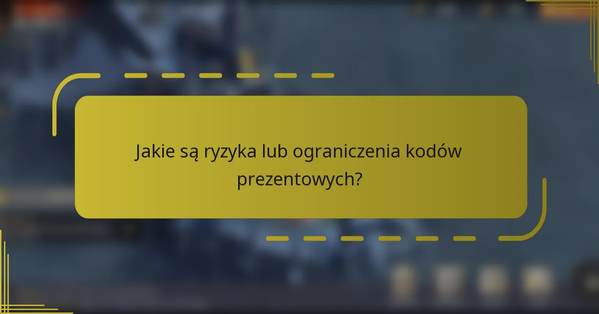 Jakie są ryzyka lub ograniczenia kodów prezentowych?