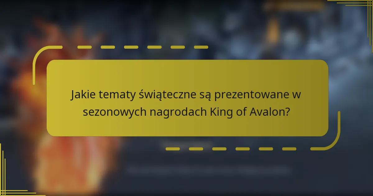 Jakie tematy świąteczne są prezentowane w sezonowych nagrodach King of Avalon?
